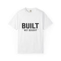 Built Not Bought T-Shirt