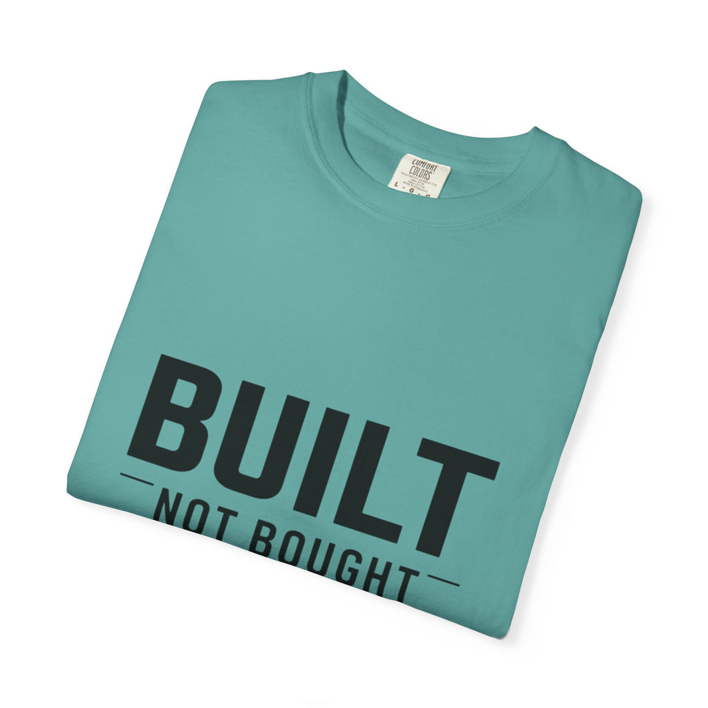 Built Not Bought T-Shirt